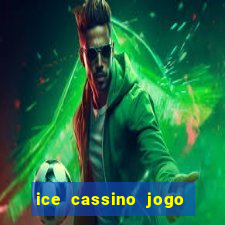 ice cassino jogo de aposta